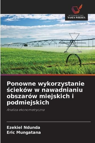 Ponowne wykorzystanie ścieków w nawadnianiu obszarów miejskich i podmiejskich