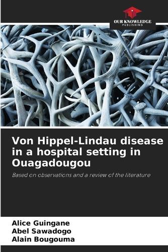 Von Hippel-Lindau disease in a hospital setting in Ouagadougou