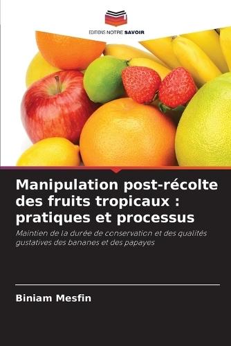 Manipulation post-récolte des fruits tropicaux: pratiques et processus