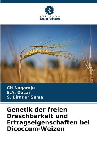 Genetik der freien Dreschbarkeit und Ertragseigenschaften bei Dicoccum-Weizen