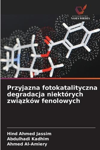 Przyjazna fotokatalityczna degradacja niektórych związków fenolowych