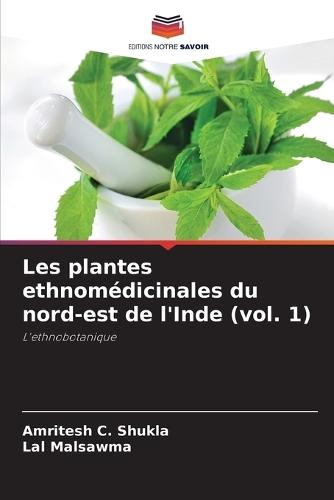 Les plantes ethnomédicinales du nord-est de l'Inde (vol. 1)