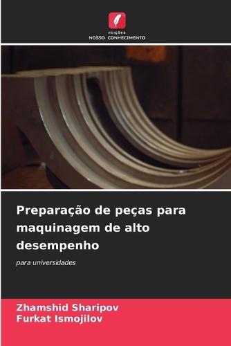 Preparação de peças para maquinagem de alto desempenho
