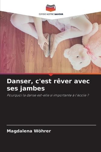 Danser, c'est rêver avec ses jambes