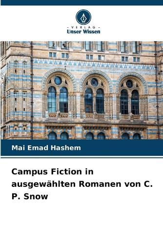 Campus Fiction in ausgewählten Romanen von C. P. Snow