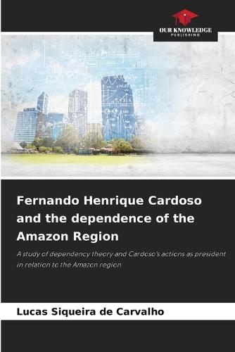 Fernando Henrique Cardoso and the dependence of the Amazon Region