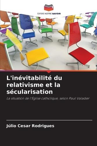 L'inévitabilité du relativisme et la sécularisation