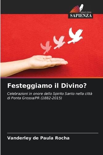 Festeggiamo il Divino?