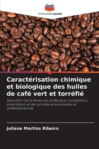 Caractérisation chimique et biologique des huiles de café vert et torréfié
