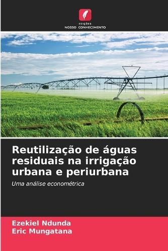 Reutilização de águas residuais na irrigação urbana e periurbana