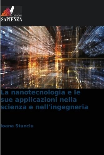 La nanotecnologia e le sue applicazioni nella scienza e nell'ingegneria