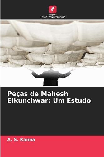 Peças de Mahesh Elkunchwar: Um Estudo