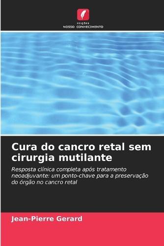 Cura do cancro retal sem cirurgia mutilante