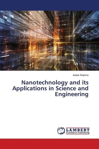 Nanotechnology and its Applications in Science and Engineering
