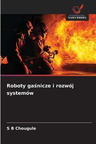 Roboty gaśnicze i rozwój systemów