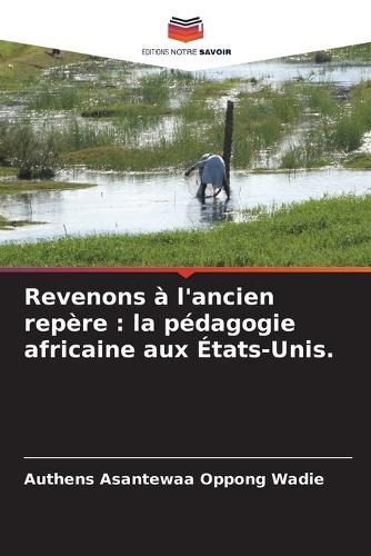 Revenons à l'ancien repère: la pédagogie africaine aux États-Unis.