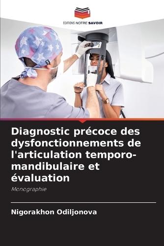 Diagnostic précoce des dysfonctionnements de l'articulation temporo-mandibulaire et évaluation