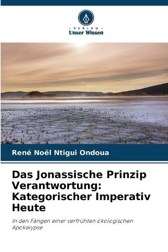 Das Jonassische Prinzip Verantwortung: Kategorischer Imperativ Heute