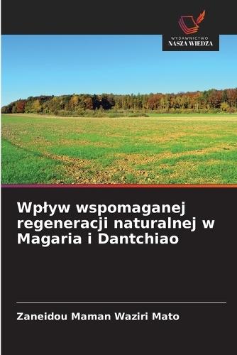 Wplyw wspomaganej regeneracji naturalnej w Magaria i Dantchiao
