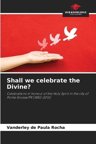 Shall we celebrate the Divine?