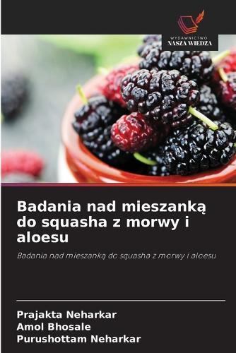 Badania nad mieszanką do squasha z morwy i aloesu