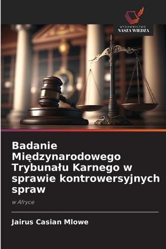 Badanie Międzynarodowego Trybunalu Karnego w sprawie kontrowersyjnych spraw