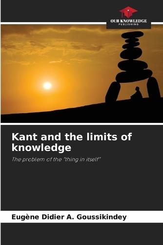 Kant and the limits of knowledge