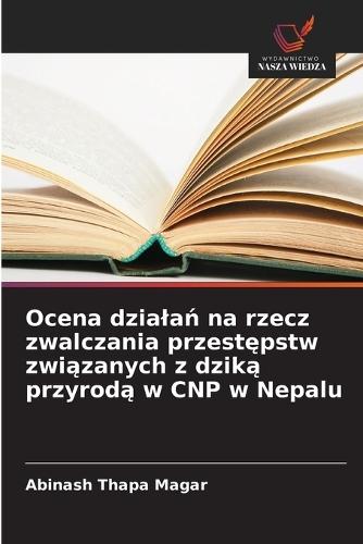 Ocena dzialań na rzecz zwalczania przestępstw związanych z dziką przyrodą w CNP w Nepalu