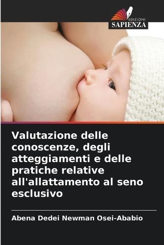 Valutazione delle conoscenze, degli atteggiamenti e delle pratiche relative all'allattamento al seno esclusivo