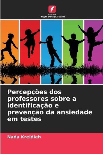 Percepções dos professores sobre a identificação e prevenção da ansiedade em testes