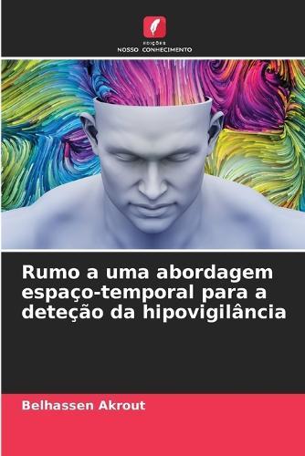 Rumo a uma abordagem espaço-temporal para a deteção da hipovigilância