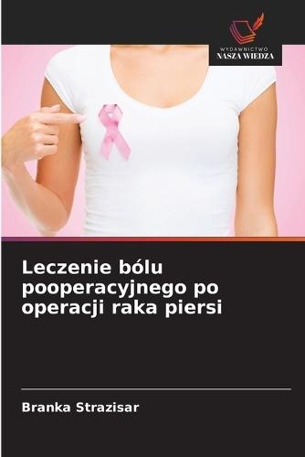 Leczenie bólu pooperacyjnego po operacji raka piersi
