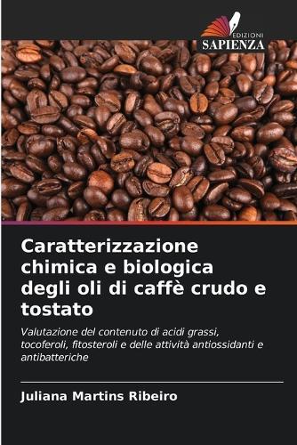 Caratterizzazione chimica e biologica degli oli di caffè crudo e tostato