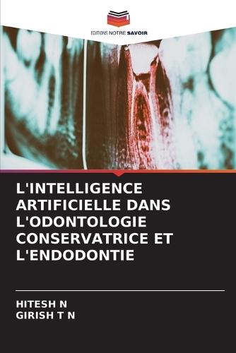 L'Intelligence Artificielle Dans l'Odontologie Conservatrice Et l'Endodontie