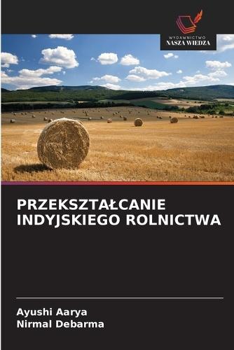 Przeksztalcanie Indyjskiego Rolnictwa
