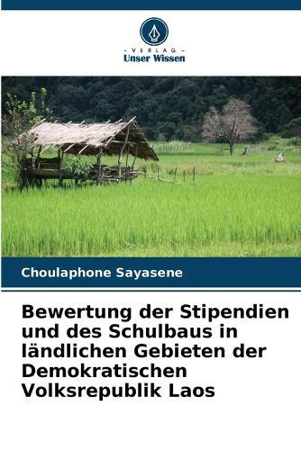 Bewertung der Stipendien und des Schulbaus in ländlichen Gebieten der Demokratischen Volksrepublik Laos