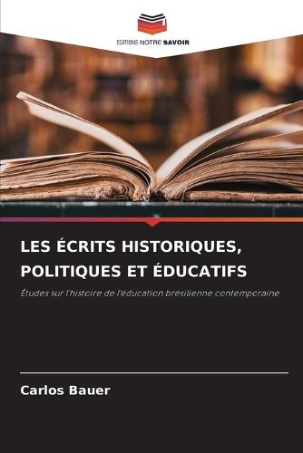 Les Écrits Historiques, Politiques Et Éducatifs