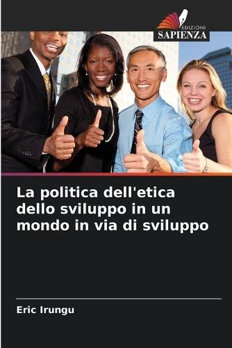 La politica dell'etica dello sviluppo in un mondo in via di sviluppo