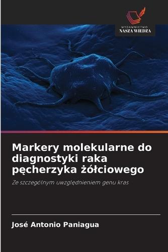 Markery molekularne do diagnostyki raka pęcherzyka żólciowego
