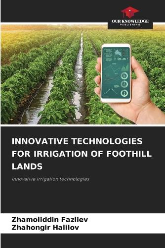 Innovative Technologies for Irrigation of Foothill Lands
