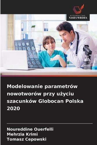 Modelowanie parametrów nowotworów przy użyciu szacunków Globocan Polska 2020