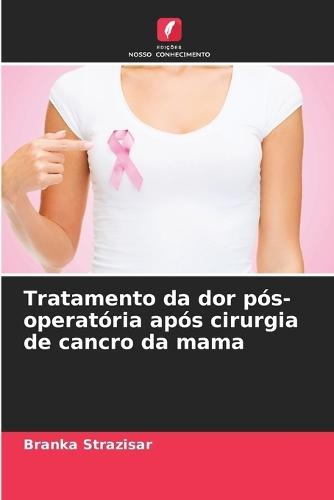 Tratamento da dor pós-operatória após cirurgia de cancro da mama