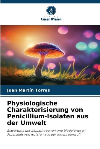 Physiologische Charakterisierung von Penicillium-Isolaten aus der Umwelt