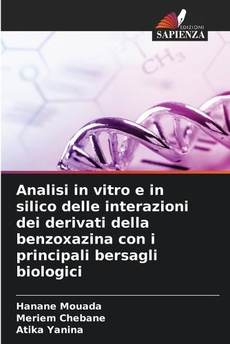 Analisi in vitro e in silico delle interazioni dei derivati della benzoxazina con i principali bersagli biologici