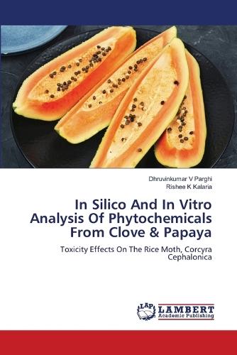 In Silico And In Vitro Analysis Of Phytochemicals From Clove & Papaya
