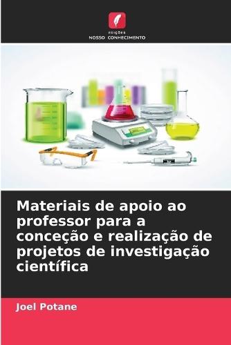 Materiais de apoio ao professor para a conceção e realização de projetos de investigação científica