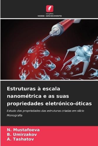 Estruturas à escala nanométrica e as suas propriedades eletrónico-óticas