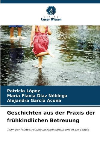 Geschichten aus der Praxis der frühkindlichen Betreuung