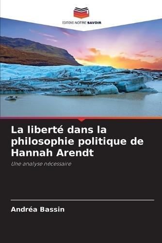 La liberté dans la philosophie politique de Hannah Arendt