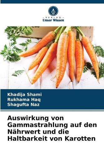 Auswirkung von Gammastrahlung auf den Nährwert und die Haltbarkeit von Karotten